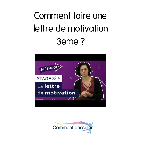 Comment faire une lettre de motivation 3eme